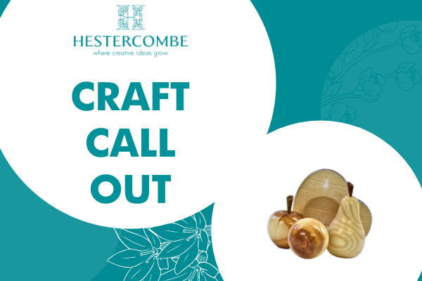 Hestercombe's Craft Call Out
